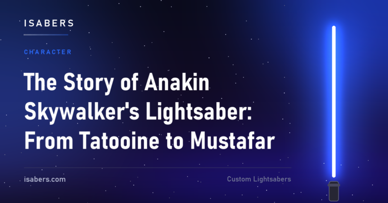 The Story of Anakin Skywalker's Lightsaber: From Tatooine to Mustafar