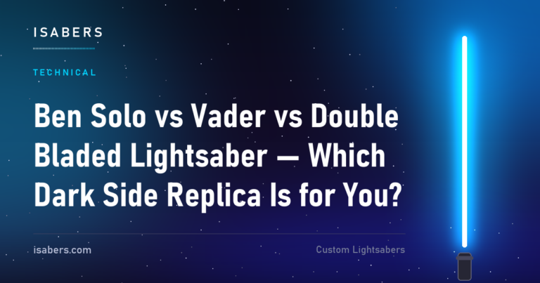 Ben Solo vs Vader vs Double Bladed Lightsaber — Which Dark Side Replica Is for You?