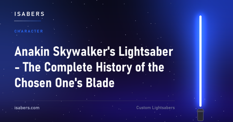 Anakin Skywalker's Lightsaber - The Complete History of the Chosen One's Blade | ISABER