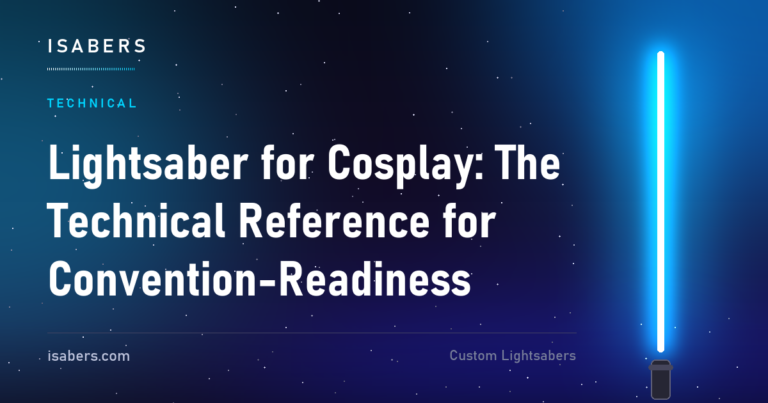 Lightsaber for Cosplay: The Technical Reference for Convention-Readiness