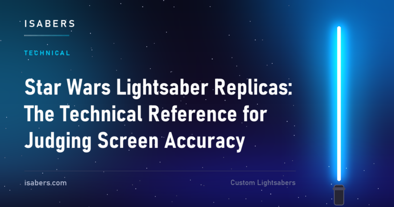 Star Wars Lightsaber Replicas: The Technical Reference for Judging Screen Accuracy | ISABER