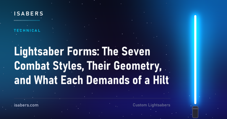 Lightsaber Forms: The Seven Combat Styles, Their Geometry, and What Each Demands of a Hilt | ISABER