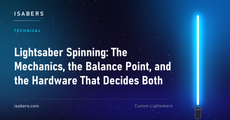 Lightsaber Spinning: The Mechanics, the Balance Point, and the Hardware That Decides Both | ISABER