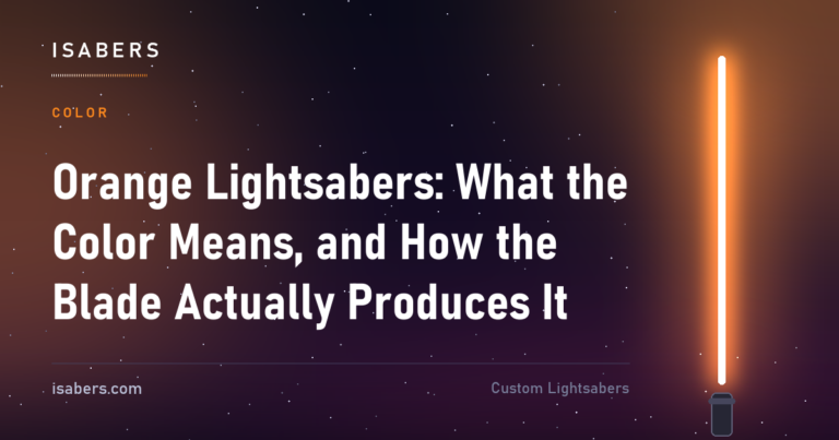 Orange Lightsabers: What the Color Means, and How the Blade Actually Produces It | ISABER