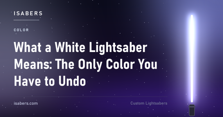 What a White Lightsaber Means: The Only Color You Have to Undo